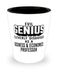 Funny Professor of Business Economics Shot Glass Evil Genius Cleverly Disguised As A Professor of Business and Economics