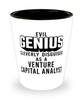 Funny Venture Capital Analyst Shot Glass Evil Genius Cleverly Disguised As A Venture Capital Analyst