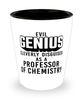 Funny Professor of Chemistry Shot Glass Evil Genius Cleverly Disguised As A Professor of Chemistry