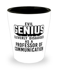 Funny Professor of Communication Shot Glass Evil Genius Cleverly Disguised As A Professor of Communication