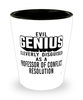 Funny Professor of Conflict Resolution Shot Glass Evil Genius Cleverly Disguised As A Professor of Conflict Resolution
