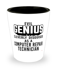 Funny Computer Repair Technician Shot Glass Evil Genius Cleverly Disguised As A Computer Repair Technician