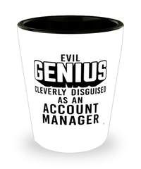 Funny Account Manager Shot Glass Evil Genius Cleverly Disguised As An Account Manager