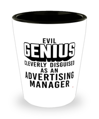 Funny Advertising Manager Shot Glass Evil Genius Cleverly Disguised As An Advertising Manager