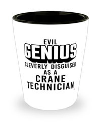 Funny Crane Technician Shot Glass Evil Genius Cleverly Disguised As A Crane Technician