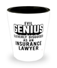 Funny Insurance Lawyer Shot Glass Evil Genius Cleverly Disguised As An Insurance Lawyer