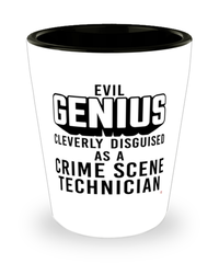 Funny Crime Scene Technician Shot Glass Evil Genius Cleverly Disguised As A Crime Scene Technician