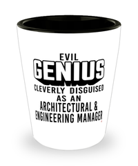 Funny Architectural Engineering Manager Shot Glass Evil Genius Cleverly Disguised As An Architectural and Engineering Manager