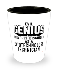 Funny Cytotechnology Technician Shot Glass Evil Genius Cleverly Disguised As A Cytotechnology Technician