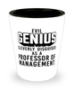Funny Professor of Management Shot Glass Evil Genius Cleverly Disguised As A Professor of Management