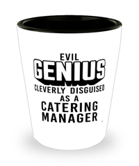 Funny Catering Manager Shot Glass Evil Genius Cleverly Disguised As A Catering Manager