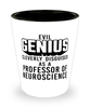 Funny Professor of Neuroscience Shot Glass Evil Genius Cleverly Disguised As A Professor of Neuroscience