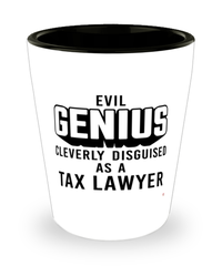 Funny Tax Lawyer Shot Glass Evil Genius Cleverly Disguised As A Tax Lawyer