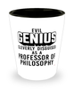 Funny Professor of Philosophy Shot Glass Evil Genius Cleverly Disguised As A Professor of Philosophy
