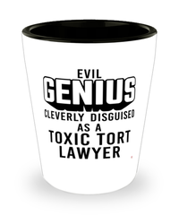 Funny Toxic Tort Lawyer Shot Glass Evil Genius Cleverly Disguised As A Toxic Tort Lawyer