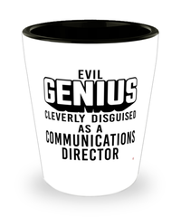 Funny Communications Director Shot Glass Evil Genius Cleverly Disguised As A Communications Director