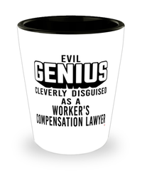 Funny Worker's Compensation Lawyer Shot Glass Evil Genius Cleverly Disguised As A Worker's Compensation Lawyer