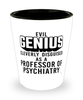 Funny Professor of Psychiatry Shot Glass Evil Genius Cleverly Disguised As A Professor of Psychiatry