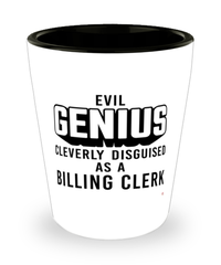 Funny Billing Clerk Shot Glass Evil Genius Cleverly Disguised As A Billing Clerk