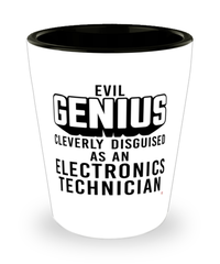 Funny Electronics Technician Shot Glass Evil Genius Cleverly Disguised As An Electronics Technician