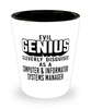 Funny Computer Information Systems Manager Shot Glass Evil Genius Cleverly Disguised As A Computer and Information Systems Manager