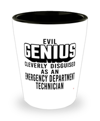 Funny Emergency Department Technician Shot Glass Evil Genius Cleverly Disguised As An Emergency Department Technician