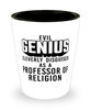 Funny Professor of Religion Shot Glass Evil Genius Cleverly Disguised As A Professor of Religion