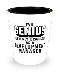 Funny Development Manager Shot Glass Evil Genius Cleverly Disguised As A Development Manager