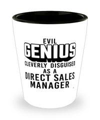 Funny Direct Sales Manager Shot Glass Evil Genius Cleverly Disguised As A Direct Sales Manager