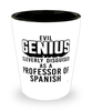 Funny Professor of Spanish Shot Glass Evil Genius Cleverly Disguised As A Professor of Spanish