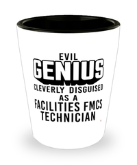 Funny Facilities FMCS Technician Shot Glass Evil Genius Cleverly Disguised As A Facilities FMCS Technician