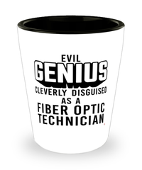 Funny Fiber Optic Technician Shot Glass Evil Genius Cleverly Disguised As A Fiber Optic Technician