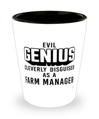 Funny Farm Manager Shot Glass Evil Genius Cleverly Disguised As A Farm Manager