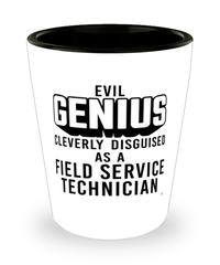 Funny Field Service Technician Shot Glass Evil Genius Cleverly Disguised As A Field Service Technician