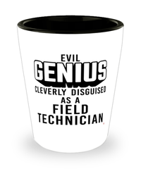 Funny Field Technician Shot Glass Evil Genius Cleverly Disguised As A Field Technician