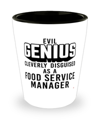 Funny Food Service Manager Shot Glass Evil Genius Cleverly Disguised As A Food Service Manager