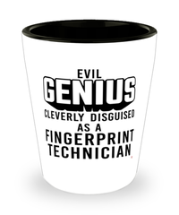 Funny Fingerprint Technician Shot Glass Evil Genius Cleverly Disguised As A Fingerprint Technician