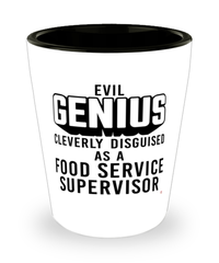 Funny Food Service Supervisor Shot Glass Evil Genius Cleverly Disguised As A Food Service Supervisor