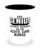 Funny Acute Care Nurse Shot Glass Evil Genius Cleverly Disguised As An Acute Care Nurse