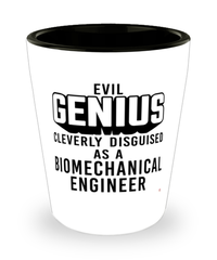 Funny Biomechanical Engineer Shot Glass Evil Genius Cleverly Disguised As A Biomechanical Engineer