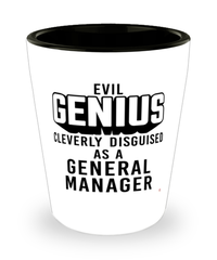 Funny General Manager Shot Glass Evil Genius Cleverly Disguised As A General Manager