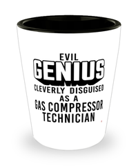 Funny Gas Compressor Technician Shot Glass Evil Genius Cleverly Disguised As A Gas Compressor Technician