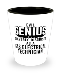 Funny Gas Electrical Technician Shot Glass Evil Genius Cleverly Disguised As A Gas Electrical Technician