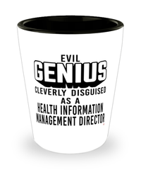 Funny Health Information Management Director Shot Glass Evil Genius Cleverly Disguised As A Health Information Management Director