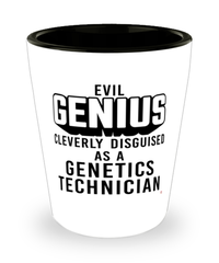 Funny Genetics Technician Shot Glass Evil Genius Cleverly Disguised As A Genetics Technician