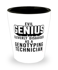 Funny Genotyping Technician Shot Glass Evil Genius Cleverly Disguised As A Genotyping Technician