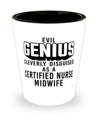 Funny Certified Nurse Midwife Shot Glass Evil Genius Cleverly Disguised As A Certified Nurse Midwife