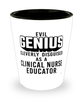 Funny Clinical Nurse Educator Shot Glass Evil Genius Cleverly Disguised As A Clinical Nurse Educator