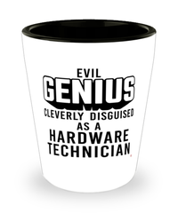 Funny Hardware Technician Shot Glass Evil Genius Cleverly Disguised As A Hardware Technician