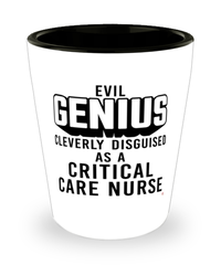 Funny Critical Care Nurse Shot Glass Evil Genius Cleverly Disguised As A Critical Care Nurse